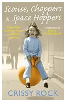 Scouse, Choppers & Space Hoppers: Liverpoolský život plný šťastných dní a ťažkých chvíľ - Scouse, Choppers & Space Hoppers: A Liverpool Life of Happy Days and Hard Times