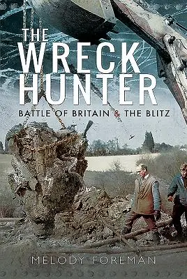 Lovec vrakov: Bitka o Britániu a blesková vojna - The Wreck Hunter: Battle of Britain & the Blitz