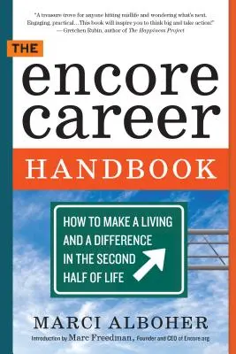 Príručka o kariére Encore: Ako sa uživiť a zmeniť v druhej polovici života - The Encore Career Handbook: How to Make a Living and a Difference in the Second Half of Life