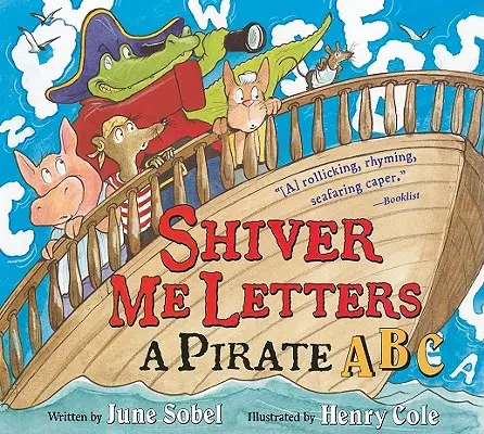 Shiver Me Letters (Chvejte sa mi listy): Pirátska abeceda - Shiver Me Letters: A Pirate ABC