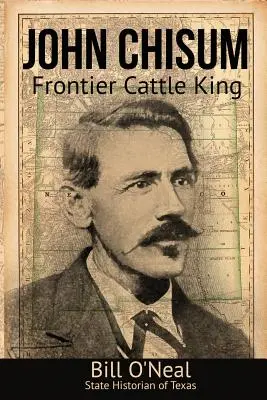 John Chisum: Kráľ dobytka na hraniciach - John Chisum: Frontier Cattle King