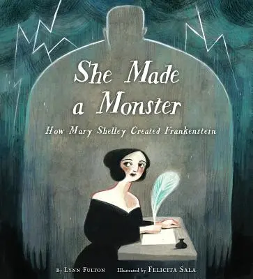 Vytvorila monštrum: Ako Mary Shelleyová stvorila Frankensteina - She Made a Monster: How Mary Shelley Created Frankenstein