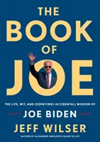Kniha o Joeovi: Život, dôvtip a (niekedy náhodná) múdrosť Joea Bidena - The Book of Joe: The Life, Wit, and (Sometimes Accidental) Wisdom of Joe Biden