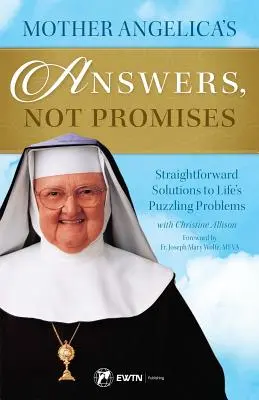 Odpovede Matky Angeliky, nie sľuby - Mother Angelica's Answers, Not Promises
