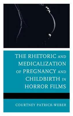 Rétorika a medikalizácia tehotenstva a pôrodu v hororových filmoch - The Rhetoric and Medicalization of Pregnancy and Childbirth in Horror Films