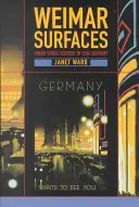 Weimar Surfaces (Výmarské povrchy): Mestská vizuálna kultúra v Nemecku 20. rokov 20. storočia - Weimar Surfaces: Urban Visual Culture in 1920s Germany