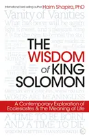 Múdrosť kráľa Šalamúna: Súčasné skúmanie knihy Kazateľ a zmysel života - The Wisdom of King Solomon: A Contemporary Exploration of Ecclesiastes and the Meaning of Life