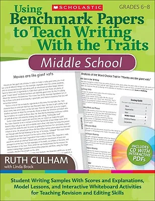Používanie referenčných dokumentov na vyučovanie písania s črtami: Stredná škola: [s CDROM] - Using Benchmark Papers to Teach Writing with the Traits: Middle School: Grades 6-8 [With CDROM]