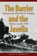 Bariéra a oštep: Japonské a spojenecké stratégie v Tichomorí, február až jún 1942 - The Barrier and the Javelin: Japanese and Allied Pacific Strategies, February to June 1942