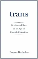Trans: Rod a rasa vo veku neusporiadaných identít - Trans: Gender and Race in an Age of Unsettled Identities