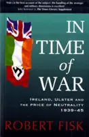 V čase vojny - Írsko, Ulster a cena neutrality 1939-1945 - In Time of War - Ireland, Ulster and the Price of Neutrality 1939-1945