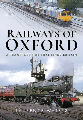 Železnice v Oxforde: Dopravný uzol, ktorý spája Britániu - Railways of Oxford: A Transport Hub That Links Britain