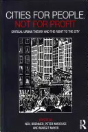 Mestá pre ľudí, nie pre zisk: Kritická teória miest a právo na mesto - Cities for People, Not for Profit: Critical Urban Theory and the Right to the City