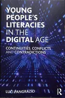 Literatúra mladých ľudí v digitálnom veku: Kontinuity, konflikty a rozpory - Young People's Literacies in the Digital Age: Continuities, Conflicts and Contradictions