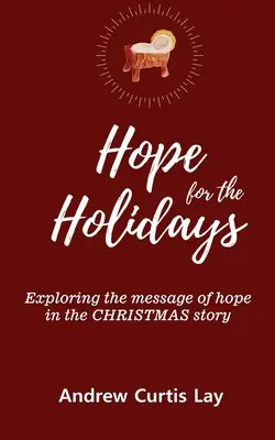Nádej na sviatky: Vianočný príbeh: Posolstvo nádeje v príbehu o Vianociach - Hope for the Holidays: Exploring the Message of Hope In the Christmas Story