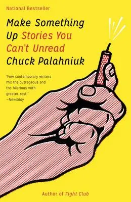 Vymysli si niečo: Príbehy, ktoré nemôžete nečítať - Make Something Up: Stories You Can't Unread