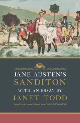 Sanditon Jane Austenovej: S esejou Janet Toddovej - Jane Austen's Sanditon: With an Essay by Janet Todd