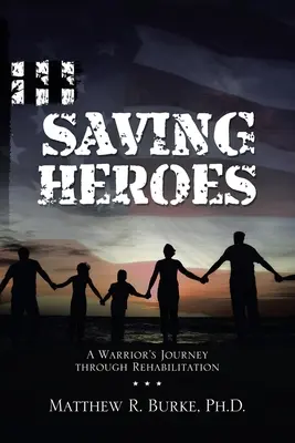 Záchrana hrdinov: Cesta bojovníka cez rehabilitáciu - Saving Heroes: A Warrior's Journey Through Rehabilitation