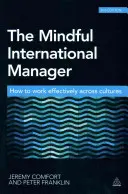 Rozumný medzinárodný manažér: Ako efektívne pracovať naprieč kultúrami - The Mindful International Manager: How to Work Effectively Across Cultures