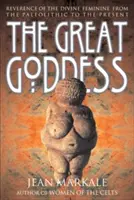 Veľká bohyňa: Úcta k božskému ženstvu od paleolitu po súčasnosť - The Great Goddess: Reverence of the Divine Feminine from the Paleolithic to the Present
