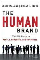 Ľudská značka: Ako si vytvárame vzťah k ľuďom, produktom a spoločnostiam - The Human Brand: How We Relate to People, Products, and Companies