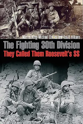 Bojujúca 30. divízia: Volali ich Rooseveltova SS - The Fighting 30th Division: They Called Them Roosevelt's SS
