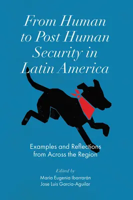 Od ľudskej k postľudskej bezpečnosti v Latinskej Amerike: Príklady a úvahy z celého regiónu - From Human to Post Human Security in Latin America: Examples and Reflections from Across the Region