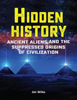 Skrytá história: Starovekí mimozemšťania a potlačené počiatky civilizácie - Hidden History: Ancient Aliens and the Suppressed Origins of Civilization