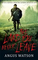 Krajina, ktorú nikdy neopustíš - 2. kniha trilógie Západ západu - Land You Never Leave - Book 2 of the West of West Trilogy