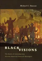 Čierne vízie: Korene súčasných afroamerických politických ideológií - Black Visions: The Roots of Contemporary African-American Political Ideologies