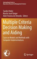 Rozhodovanie podľa viacerých kritérií a pomoc: Príklady modelov a metód s počítačovou implementáciou - Multiple Criteria Decision Making and Aiding: Cases on Models and Methods with Computer Implementations