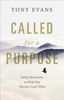 Povolaní k cieľu: Denné pobožnosti, ktoré vám pomôžu uskutočňovať Boží plán - Called for a Purpose: Daily Devotions to Help You Pursue God's Plan