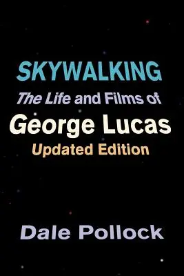 Prechádzky v oblakoch: Život a filmy Georgea Lucasa, aktualizované vydanie - Skywalking: The Life and Films of George Lucas, Updated Edition
