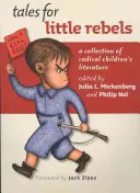 Príbehy pre malých rebelov: Zbierka radikálnej detskej literatúry - Tales for Little Rebels: A Collection of Radical Children's Literature