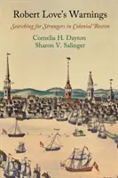 Varovania Roberta Lovea: Pátranie po cudzincoch v koloniálnom Bostone - Robert Love's Warnings: Searching for Strangers in Colonial Boston