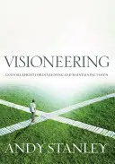 Visioneering, revidované a aktualizované vydanie: Váš sprievodca na objavenie a udržanie osobnej vízie - Visioneering, Revised and Updated Edition: Your Guide for Discovering and Maintaining Personal Vision
