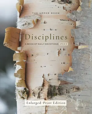 The Upper Room Disciplines (Disciplíny z hornej izby): Kniha denných pobožností 2022 Rozšírený výtlačok - The Upper Room Disciplines: A Book of Daily Devotions 2022 Enlarged-Print