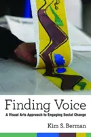 Hľadanie hlasu: Prístup vizuálneho umenia k angažovanej sociálnej zmene - Finding Voice: A Visual Arts Approach to Engaging Social Change