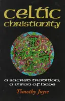 Keltské kresťanstvo: Posvätná tradícia, vízia nádeje - Celtic Christianity: A Sacred Tradition, a Vision of Hope