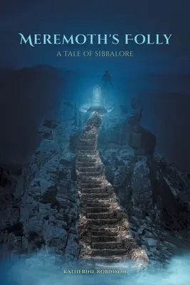 Meremothovo bláznovstvo: Príbeh o Sibbalore - Meremoth's Folly: A Tale of Sibbalore