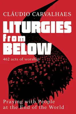 Liturgie zdola: Modlitba s ľuďmi na konci sveta - Liturgies from Below: Praying with People at the End of the World