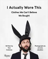 Toto som vlastne mala na sebe: Oblečenie, ktorému nemôžeme uveriť, že sme si ho kúpili - I Actually Wore This: Clothes We Can't Believe We Bought