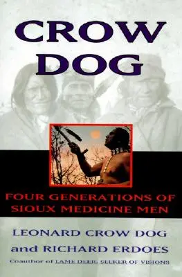 Vraní pes: Štyri generácie siouxských šamanov - Crow Dog: Four Generations of Sioux Medicine Men