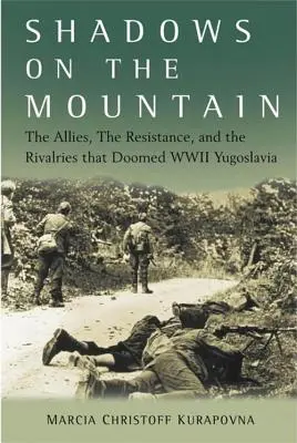 Tiene na horách: Spojenci, odboj a súperenie, ktoré odsúdilo Juhosláviu počas druhej svetovej vojny - Shadows on the Mountain: The Allies, the Resistance, and the Rivalries That Doomed WWII Yugoslavia