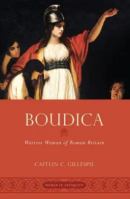 Boudica: Bojovníčka rímskej Británie - Boudica: Warrior Woman of Roman Britain