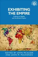 Vystavovanie impéria: Kultúra vystavovania a Britské impérium - Exhibiting the Empire: Cultures of display and the British Empire