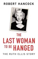Posledná obesená žena: Príbeh Ruth Ellisovej - The Last Woman to Be Hanged: The Ruth Ellis Story