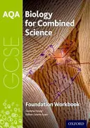 AQA GCSE Biology for Combined Science (Trilogy) Pracovný zošit: Foundation - AQA GCSE Biology for Combined Science (Trilogy) Workbook: Foundation