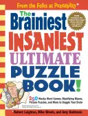The Brainiest Insaniest Ultimate Puzzle Book!: 250 bláznivých slovných hier, záhadných bludísk, obrázkových hádaniek a ďalších úloh, ktoré potrápia váš mozog - The Brainiest Insaniest Ultimate Puzzle Book!: 250 Wacky Word Games, Mystifying Mazes, Picture Puzzles, and More to Boggle Your Brain