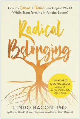 Radikálna spolupatričnosť: Ako prežiť a prosperovať v nespravodlivom svete (a zároveň ho zmeniť k lepšiemu) - Radical Belonging: How to Survive and Thrive in an Unjust World (While Transforming It for the Better)